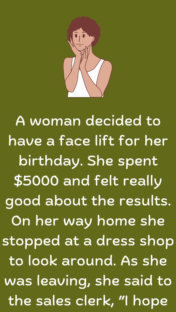 a woman holding her hands to her face with the caption saying, a woman decided to have a face lift for her birthday she spent $ 500 and felt really good