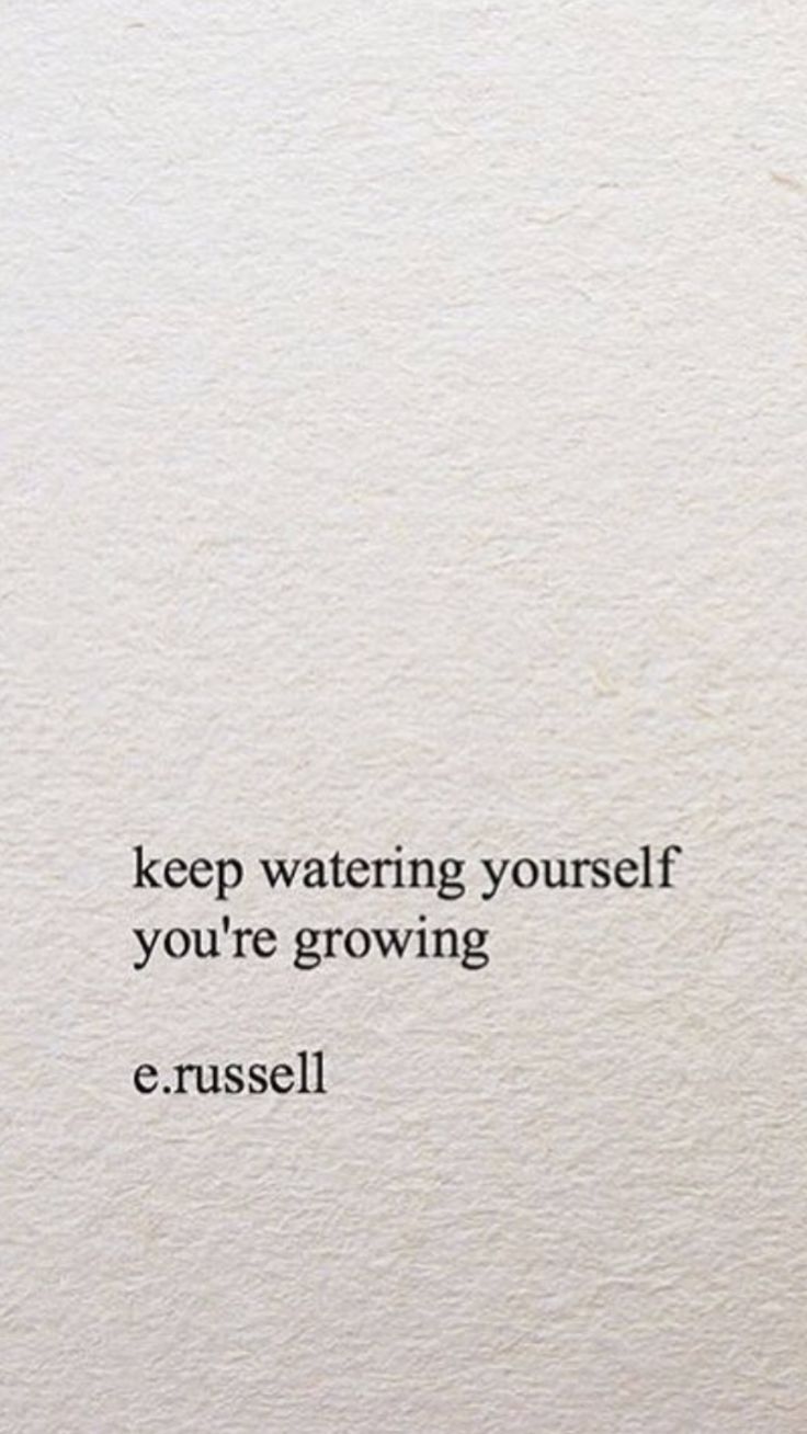 an image of a quote on paper with the words keep watering yourself you're growing e russell