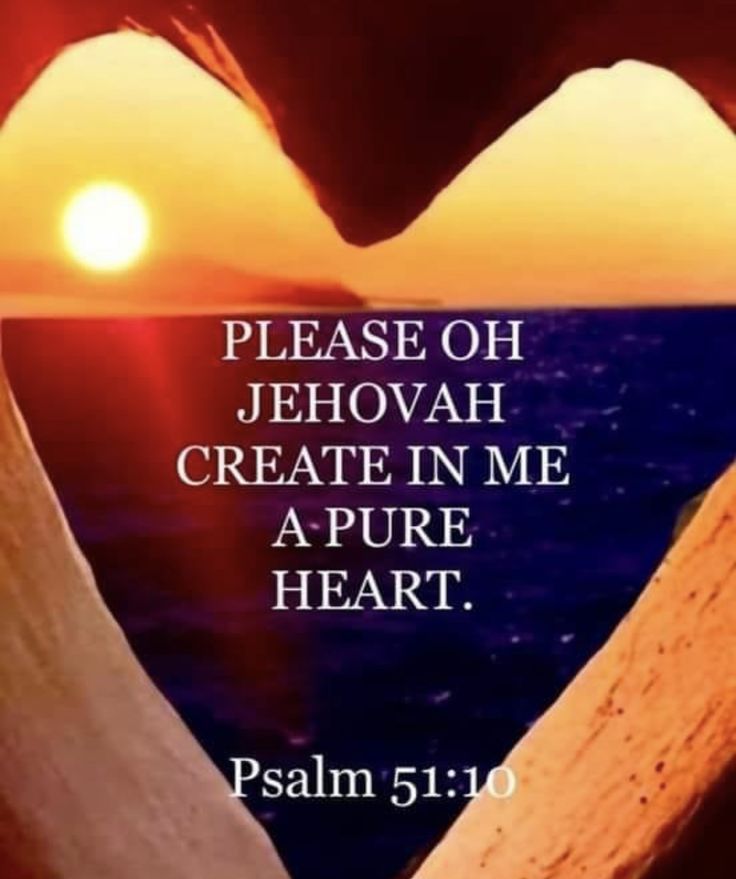 a heart shaped frame with the words please oh jehovah create in me a pure heart