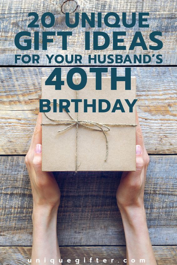 someone holding a gift box with the words, 20 unique gift ideas for your husband's forty birthday