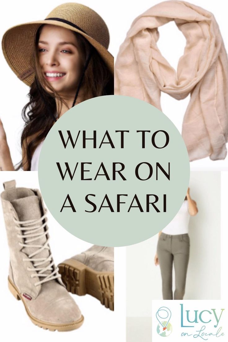 what to wear on a safari with text overlay that reads, what to wear on a safari