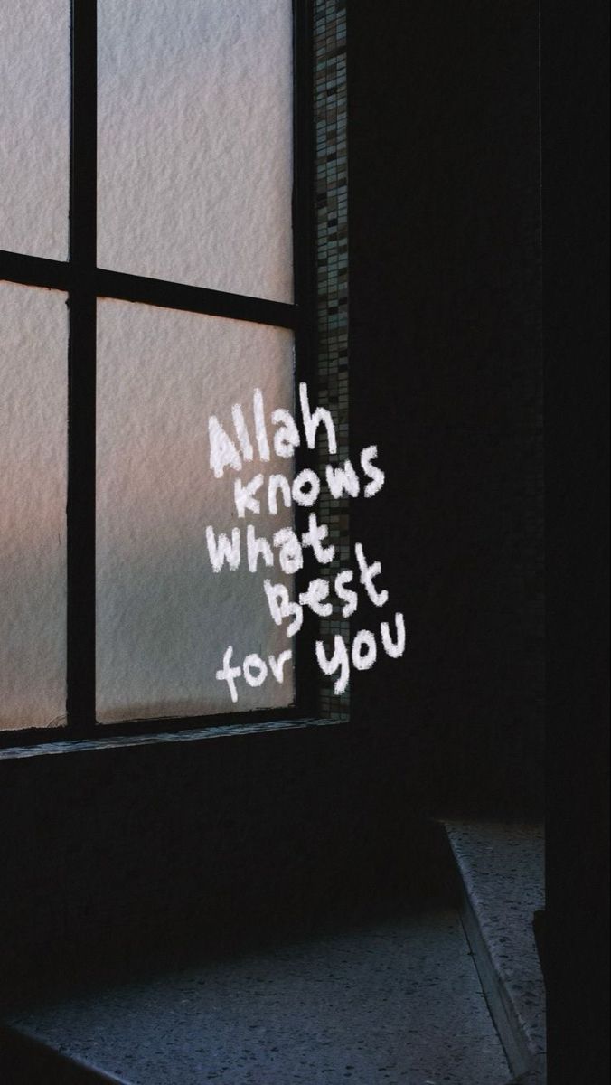 a window with graffiti written on it and the words allah knows what's best for you