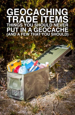 an open suitcase sitting on the ground in front of some bushes and trees with text that reads geocaching trade items things you should never put in a geocache and a few