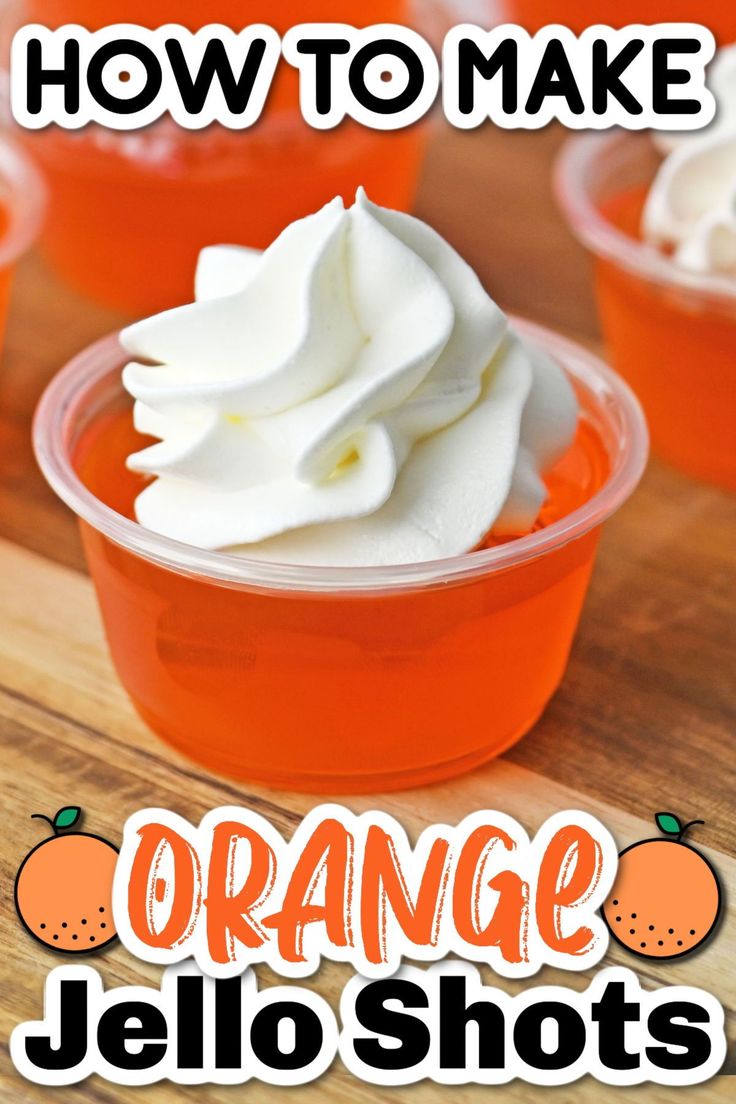 orange jello shots in plastic cups with whipped cream on top and the words, how to make orange jello shots