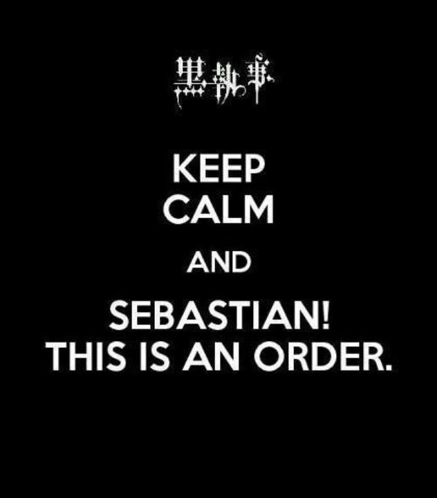 the words keep calm and sebastian this is an order written in white on a black background