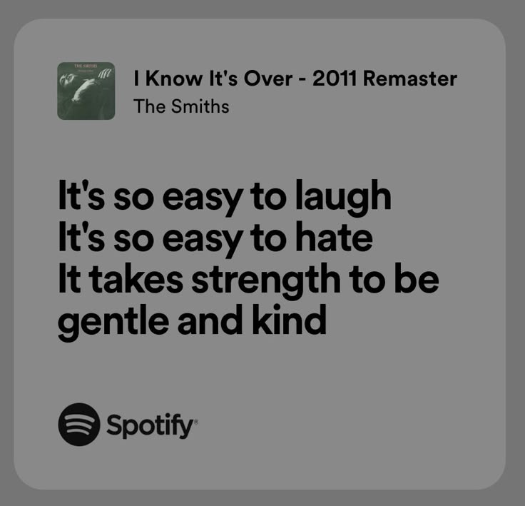 an ad for spotify with the quote it's so easy to laugh, it's so easy to have it takes strength to be gentle and kind