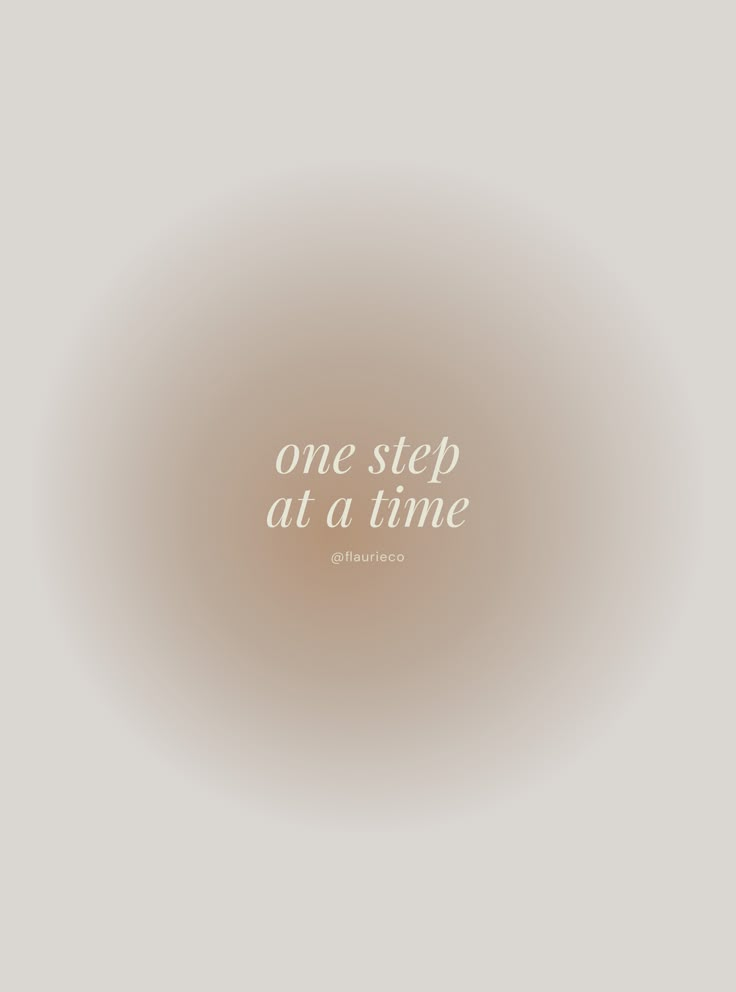 the words one step at a time are written in white on a light gray background