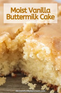 a piece of vanilla buttermik cake on a wooden table with the words, moist vanilla buttermilk cake