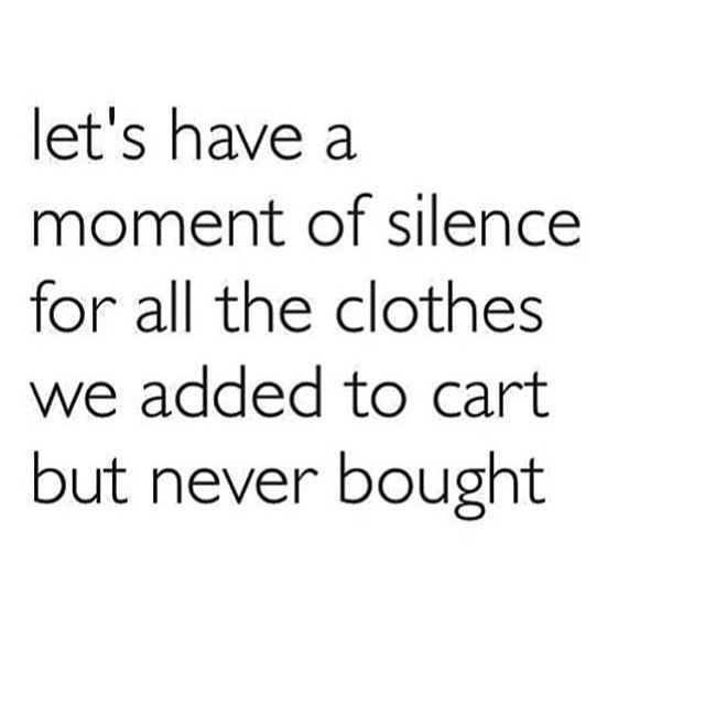 a quote that reads let's have a moment of science for all the clothes we added to cart but never bought