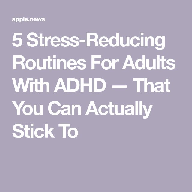 5 Stress-Reducing Routines For Adults With ADHD — That You Can Actually Stick To Routines For Adults, Daily Routines, Psychologist, Vision Board, Canning, Quick Saves