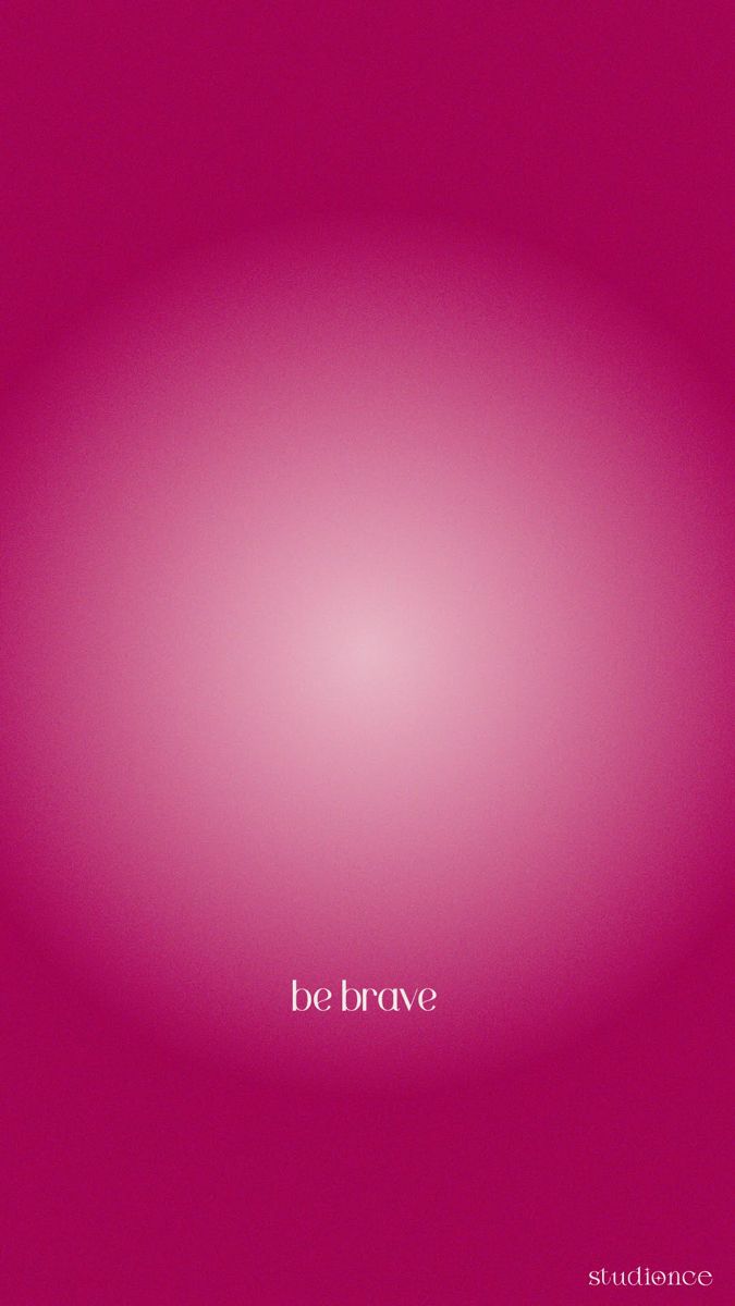 a pink background with the words be brave