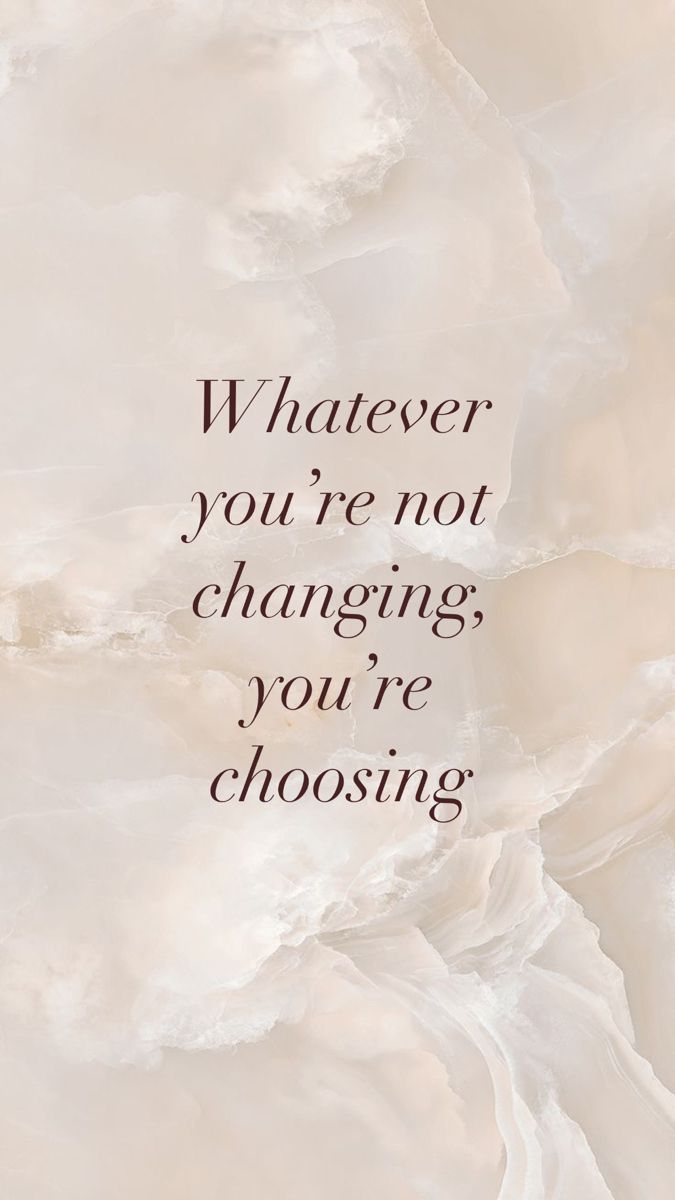 a quote that reads, whatever you're not changing, you're choosing