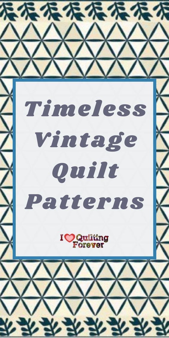 the words,'timeless vintage quilt patterns'are shown in blue and white