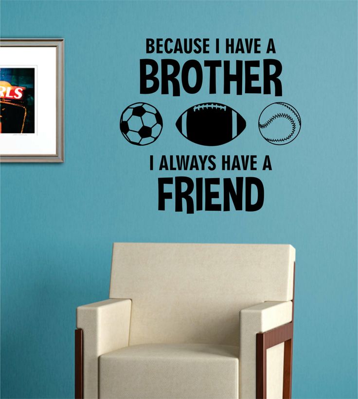 a wall decal that says because i have a brother, i always have a friend