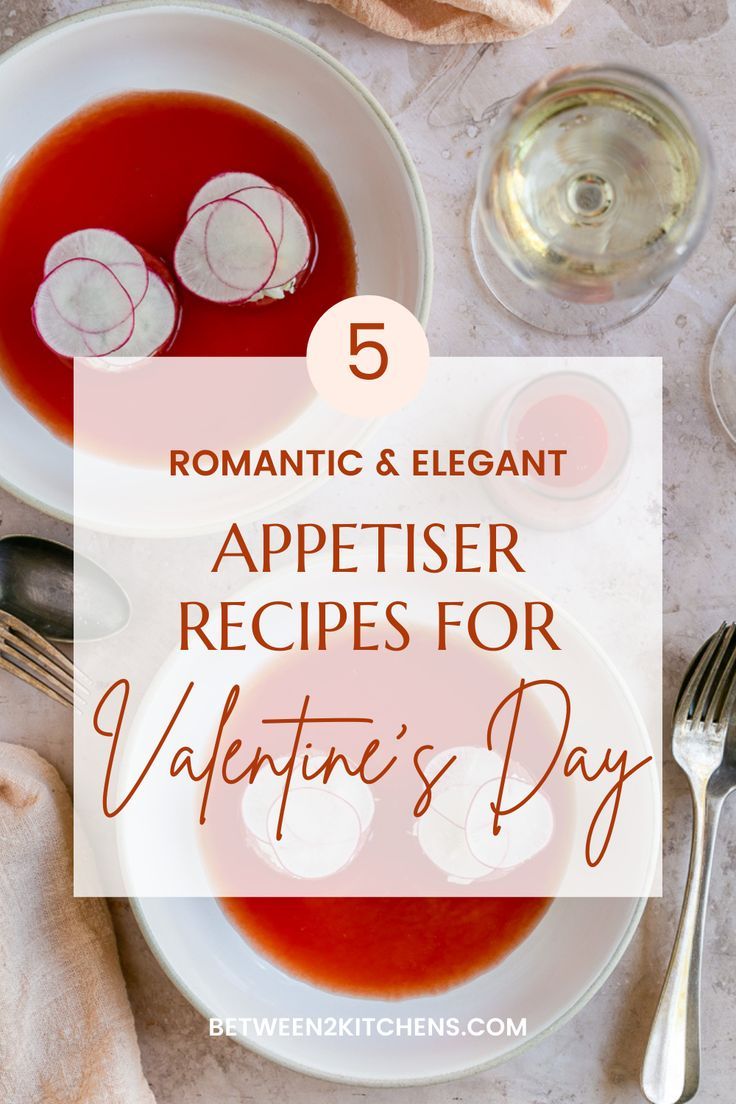 romantic and elegant appetiser recipes for valentine's day