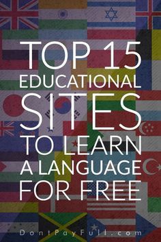 the top 15 educational sites to learn language for free, with an image of flags