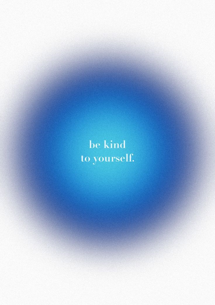 a blue circle with the words be kind to yourself