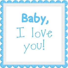 a blue frame with the words baby, i love you