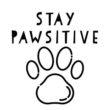 a black and white image with the words stay pawstive on it's paw print