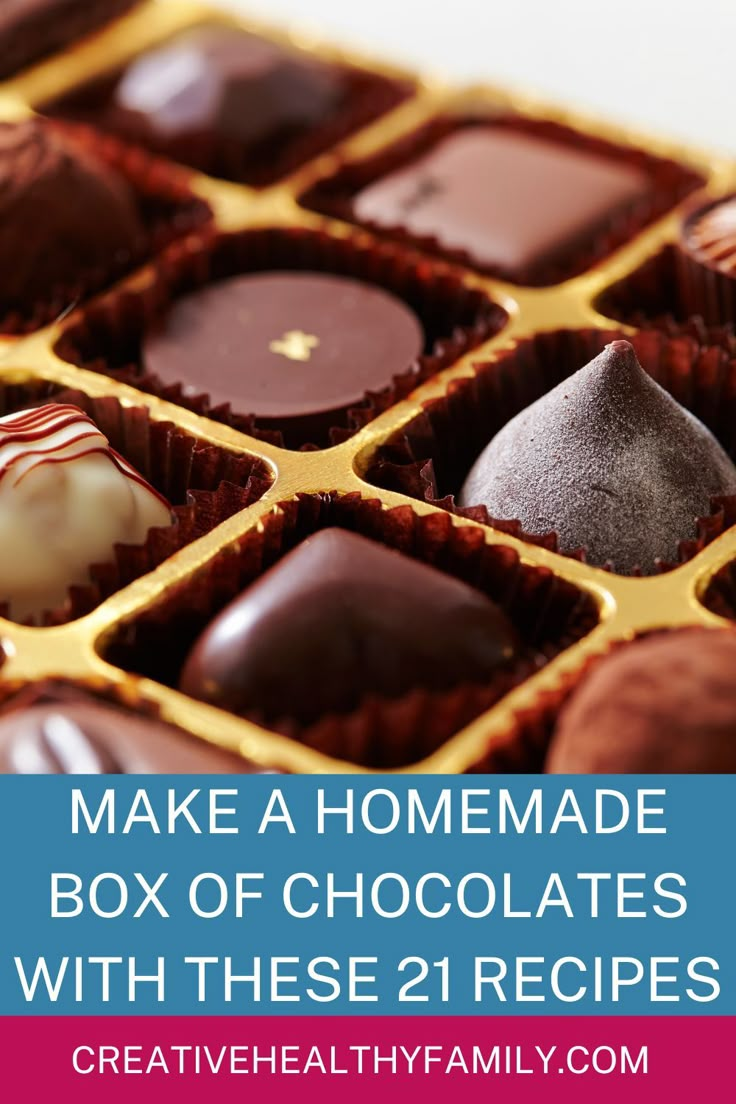 chocolates in a box with the words make a homemade box of chocolates with these 21 recipes