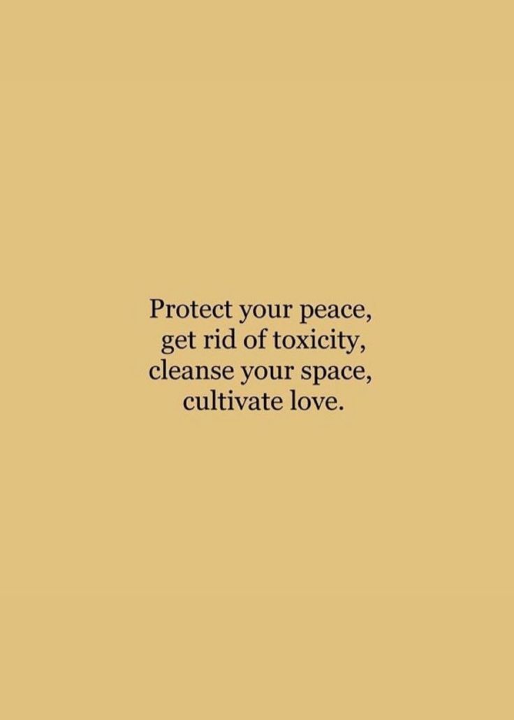 the words protect your peace, get rid of toxicity, cleanse your space, cultivate love