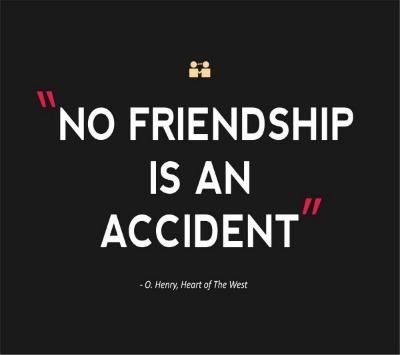 a black and white poster with the words, no friend is an accident on it