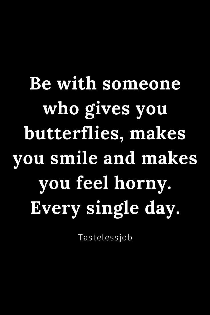 Be with someone who gives you butterflies, makes you smile and Relationship quote relationship challenge
relationships love quotes
relationship love quote
relationship gift ideas for him
relationship questions
relationship ideas for him Adulting Humor Flirty, Dirty Sayings For Him Boyfriends, Dirty Flirty Quotes, Dirty Relationship Quotes For Him, Dirty Poems For Him, Dirty Love Quotes For Him, Dirty Love Quotes, Flirty Humor, Dirty Sayings