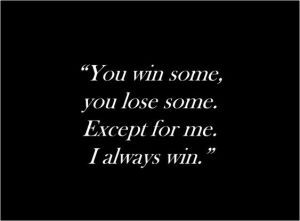 I always win. | PROMPTUARIUM I Always Win, Hot Quote, Winning Quotes, All Jokes, Princess Of Power, All About Me!, The Villain, Fact Quotes, Pretty Quotes