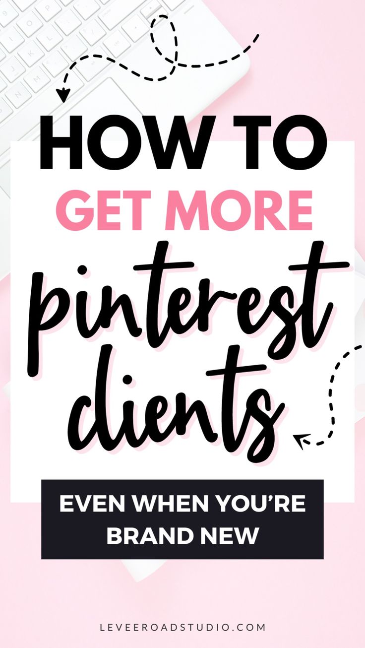 the words how to get more pinterest client's even when you're brand new