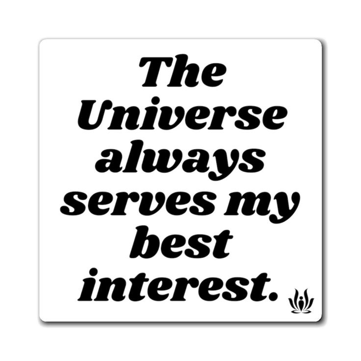 the universe always serves my best interest sticker on a white background with black lettering