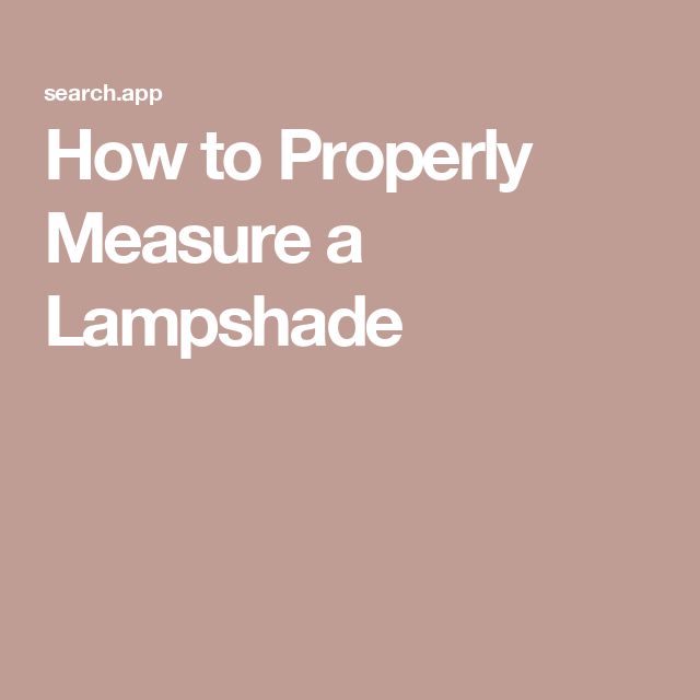 the words how to properly measure a lampshade on a pink background with white text