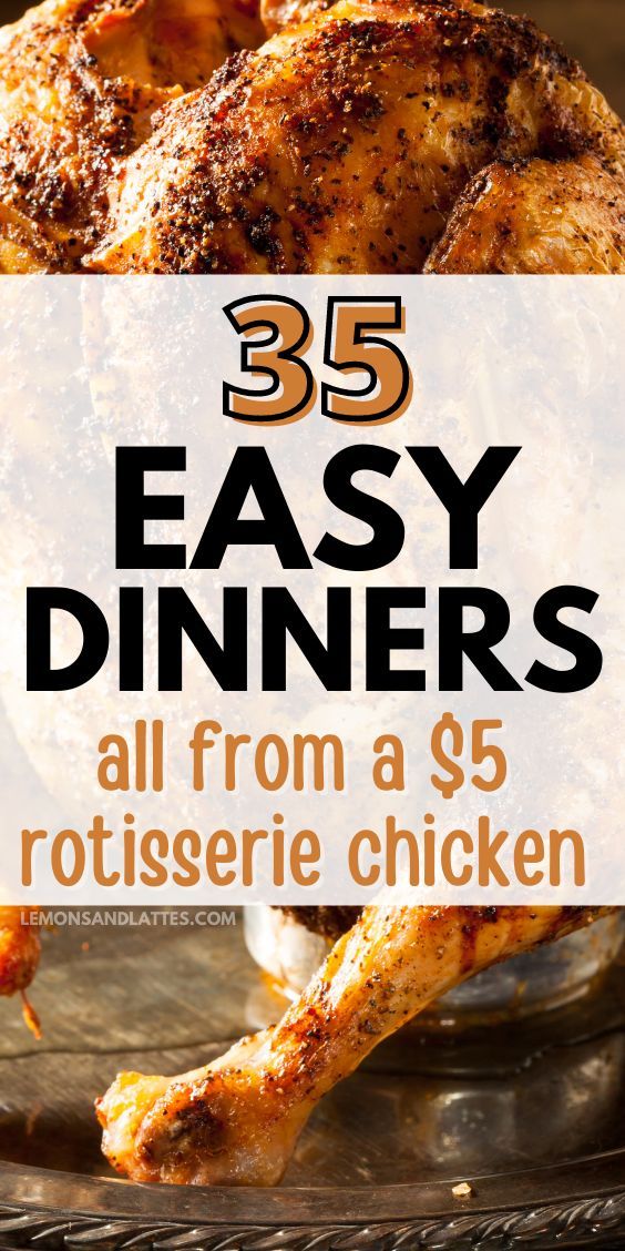 chicken with text overlay that reads 35 easy dinners all from a $ 5 rotissee chicken