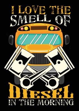 a school bus with the words i love the smell of diesel in the morning on it