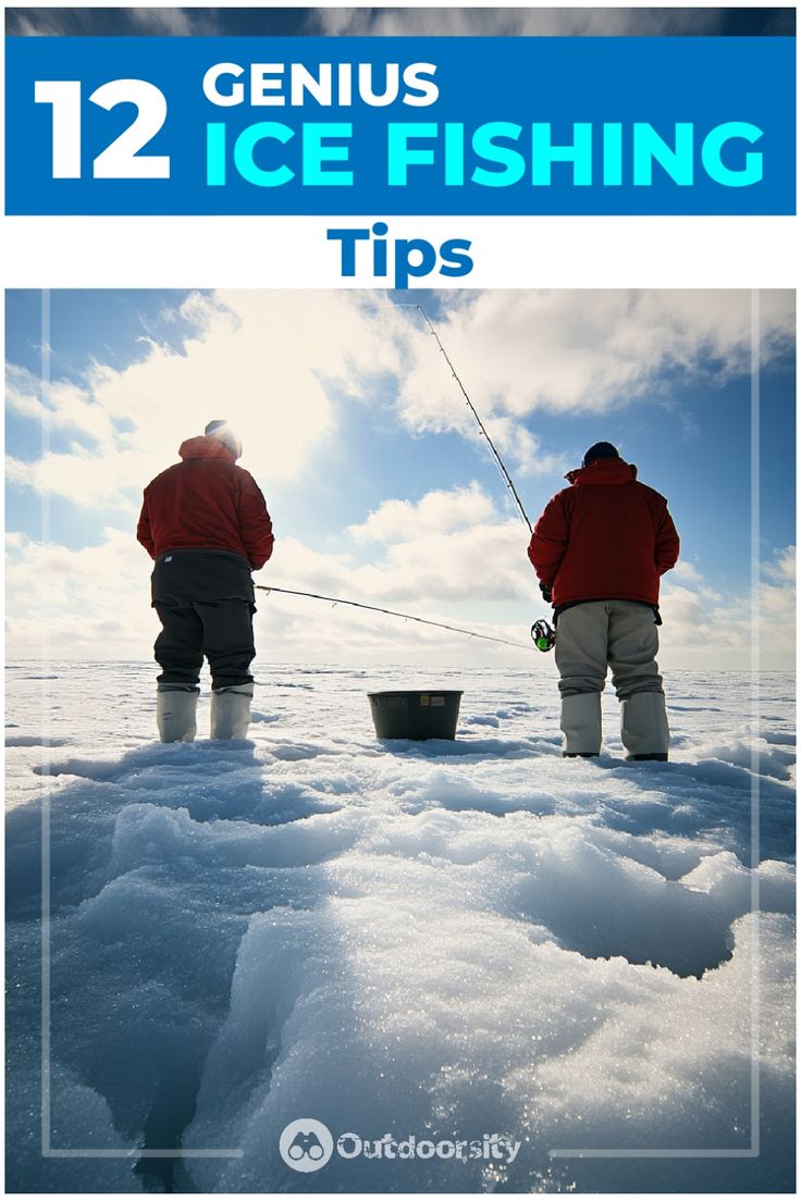 two men fishing on ice with the caption 12 genius ice fishing tips