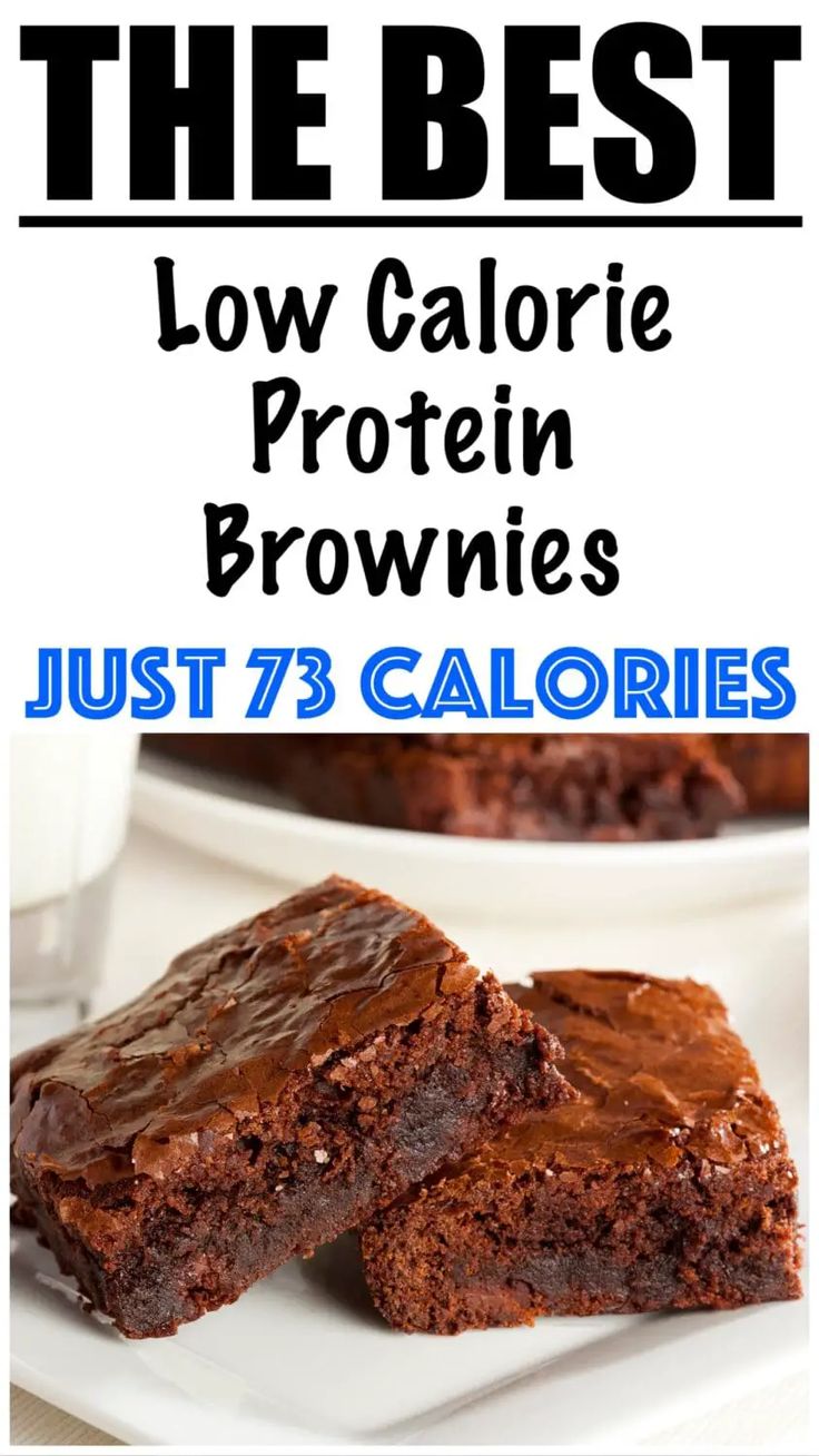 the best low calorie protein brownies just 7 calories and they are delicious