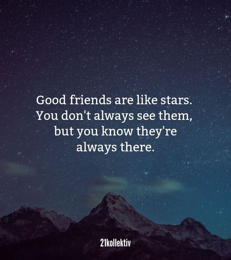 the words good friends are like stars you don't always see them, but you know