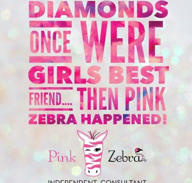 a pink zebra with the words diamonds once were girls best friend, then pink zebra happened