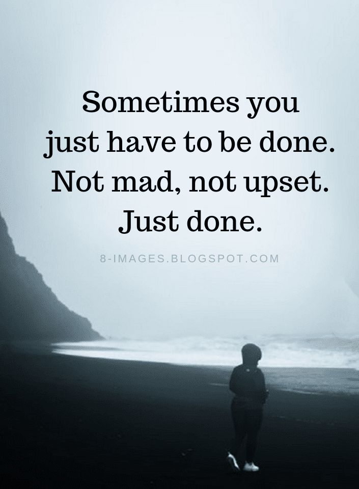 Sometimes Quotes Sometimes you just have to be done. Not mad, not upset. Just done. Sometimes You Just Have To Be Done Quote, Quotes On Being Done, Sometimes Quotes Feelings, Just Done Quotes Feelings, Mad Person, Sometimes Quotes, Mad Quotes, Just Done, Done Quotes