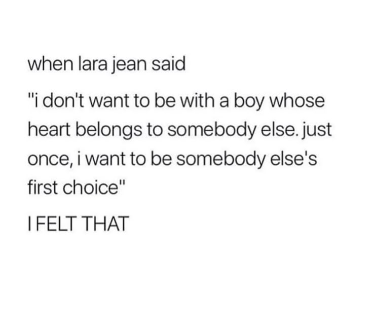 the text reads, when person said i don't want to be with a boy whose heart belongs to somebody else just once, i want to be somebody else's first choice