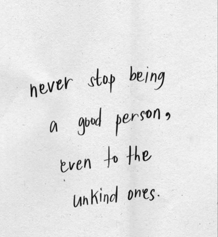 a piece of paper with the words never stop being a god person, even to the unknown ones