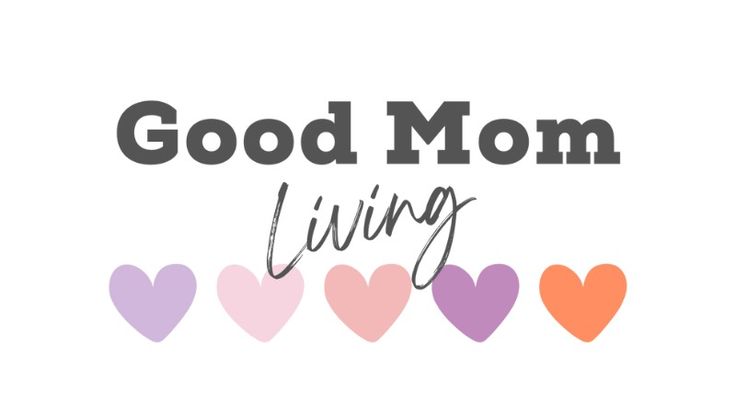 Good Mom Living | Mom Blogger + Helping Real Moms Thrive