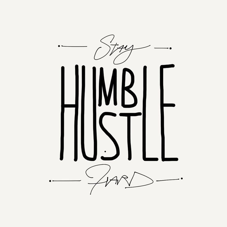 the words stay humble hustle are written in black ink on a white background