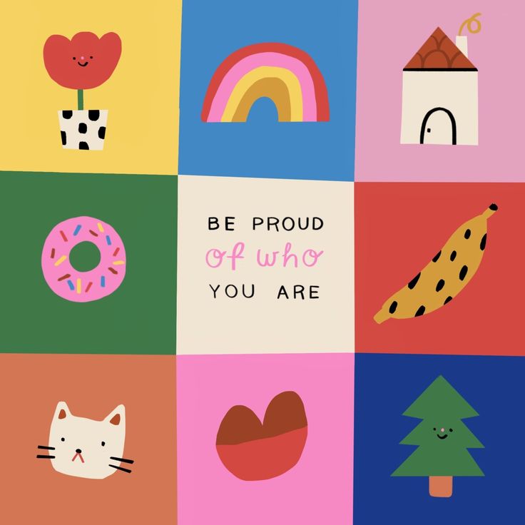 a colorful poster with different types of things on it that say be proud of who you are