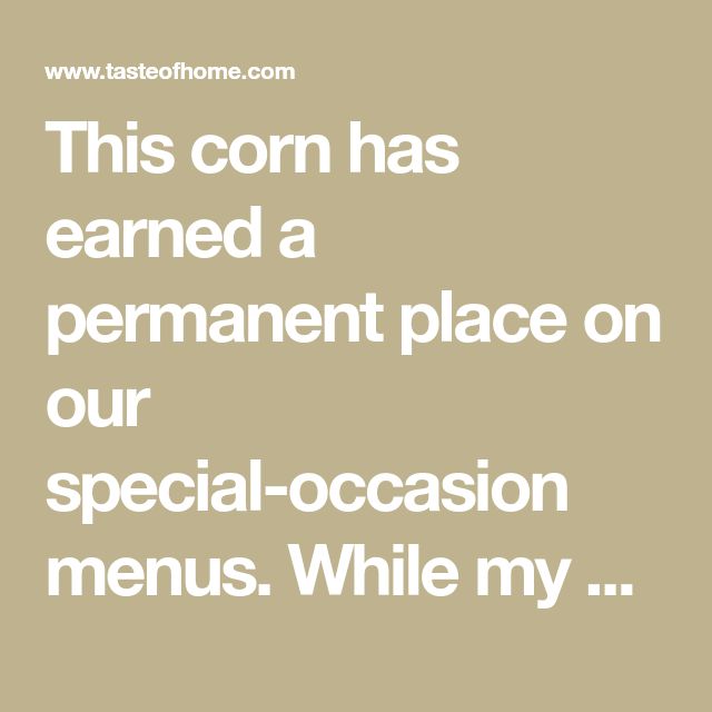 the words, this com has learned a permanent place on our special occasion menus while my