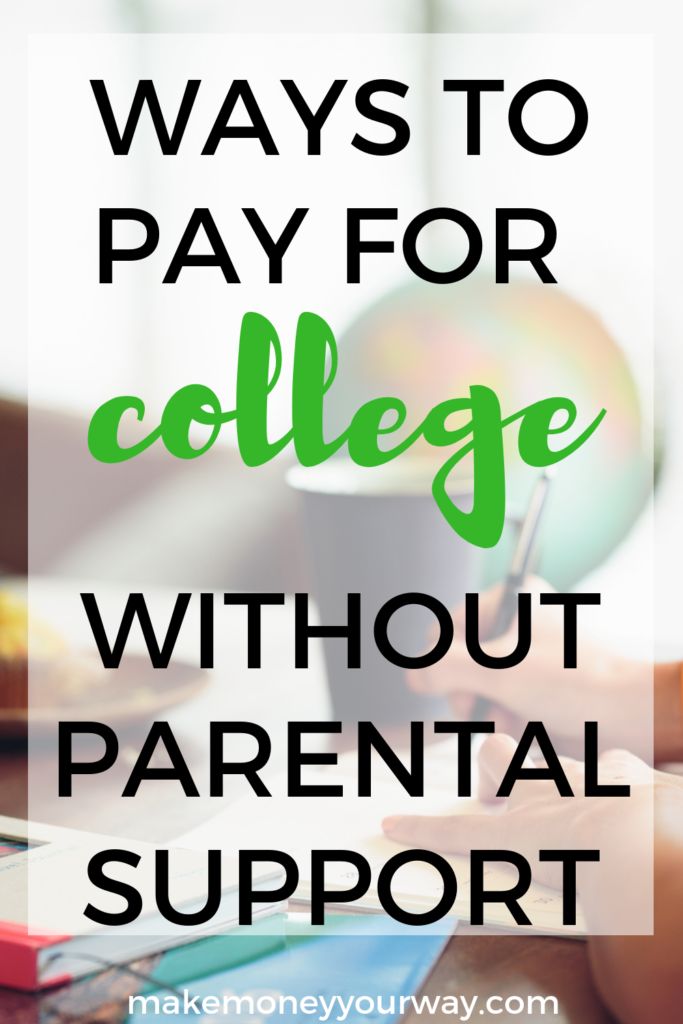 the words ways to pay for college without parental support on top of a table with books and notebooks