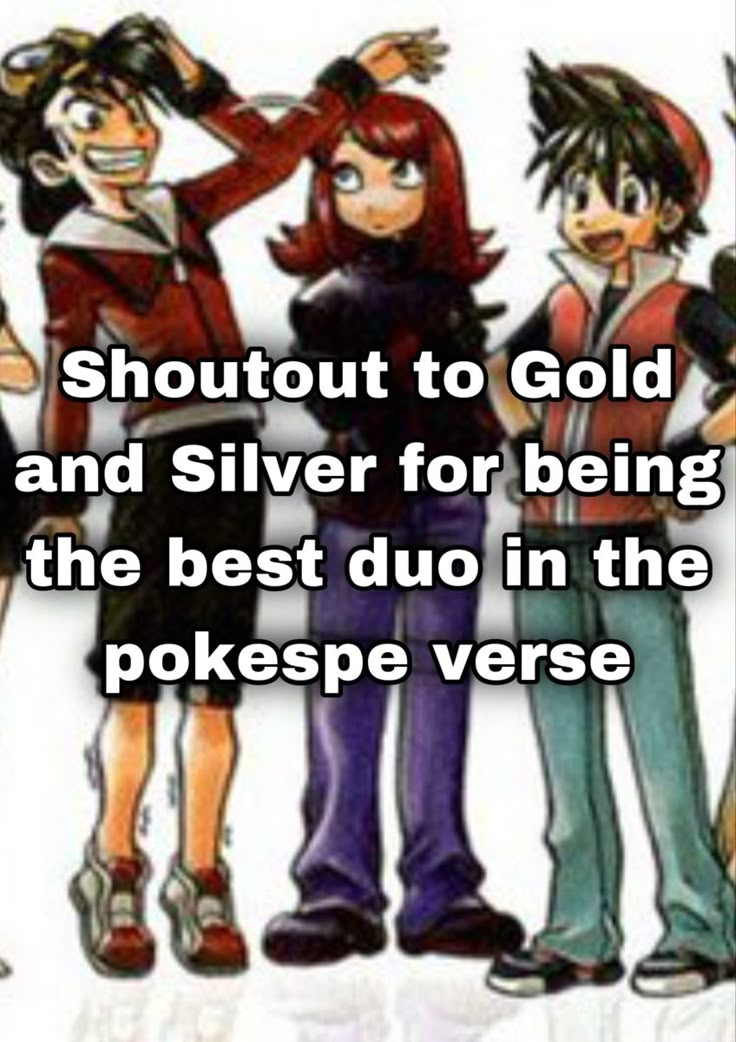 four people standing next to each other in front of a white background with the words,'shoout to gold and silver for being the best duo in the pokese verse