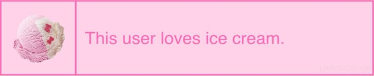 a pink sign that says this user loves ice cream