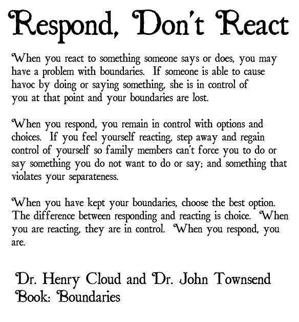 Respond don't react Boundaries, Dr. Henry Cloud Southern People Vs Northern People, How To Not React With Anger, How To Not Get Mad So Easily, Mental And Emotional Health, Coping Skills, Infj, Emotional Health, Public Relations, True Words