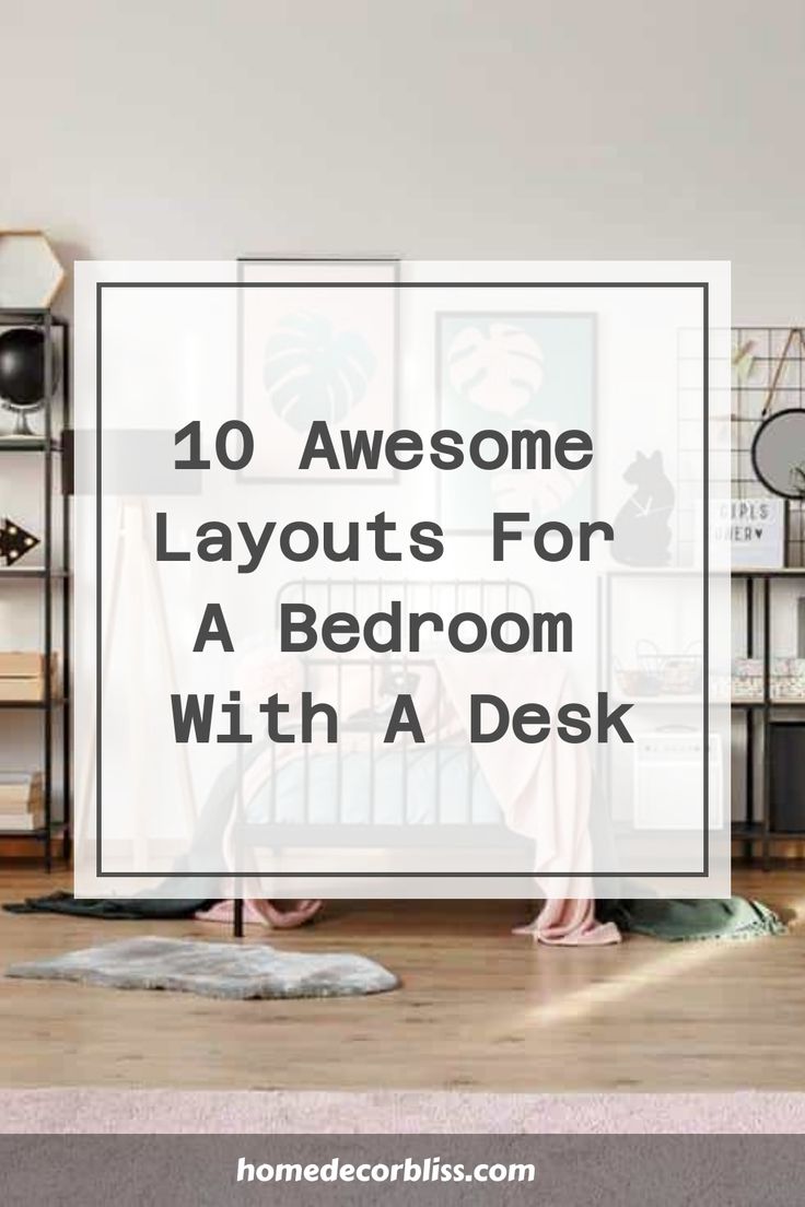 a bedroom with white walls and wooden floors, the words 10 awesome layouts for a bedroom with a desk