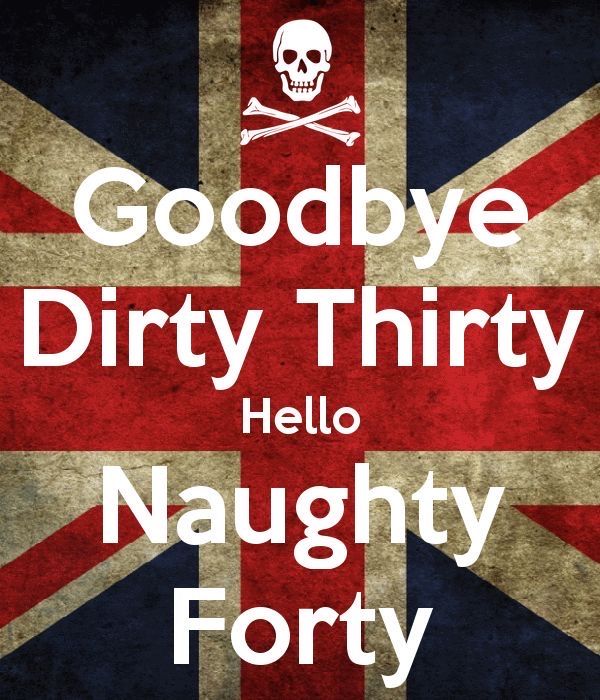 a british flag with the words goodbye dirty thirty hello naught forty